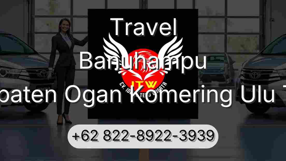 Travel Banuhampu Kabupaten Ogan Komering Ulu Timur