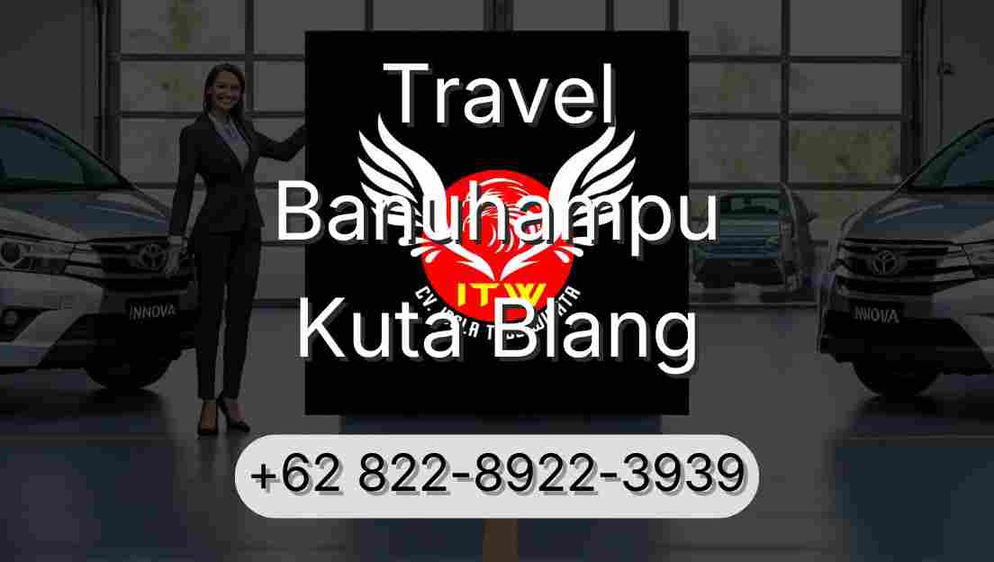 Travel Banuhampu Kuta Blang