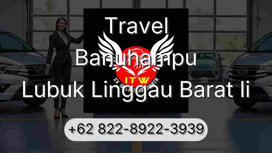 Travel Banuhampu Lubuk Linggau Barat Ii
