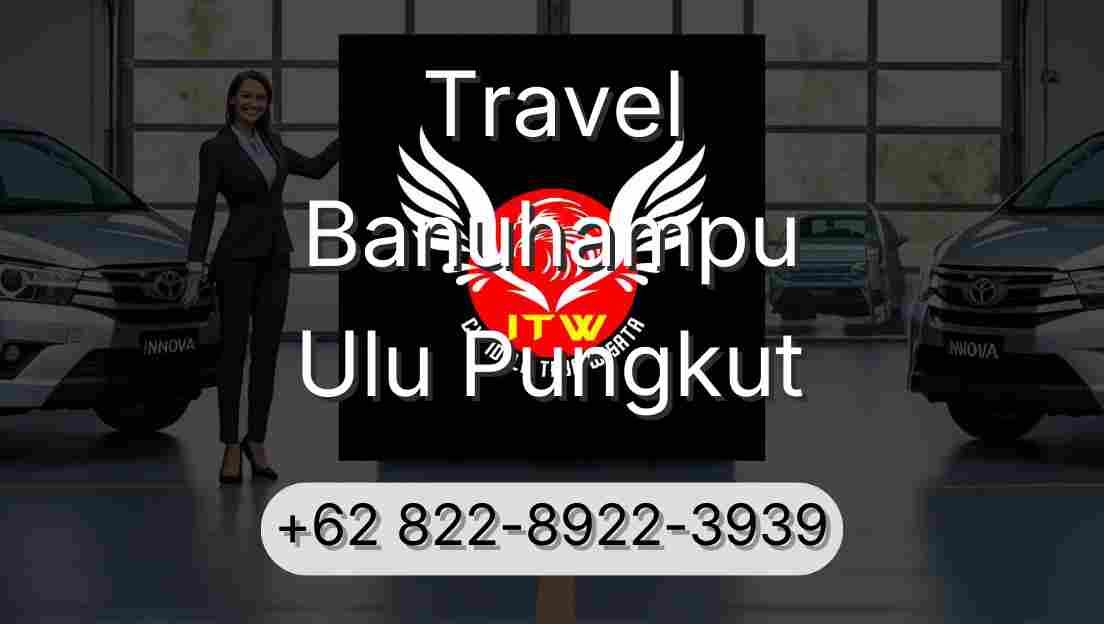 Travel Banuhampu Ulu Pungkut