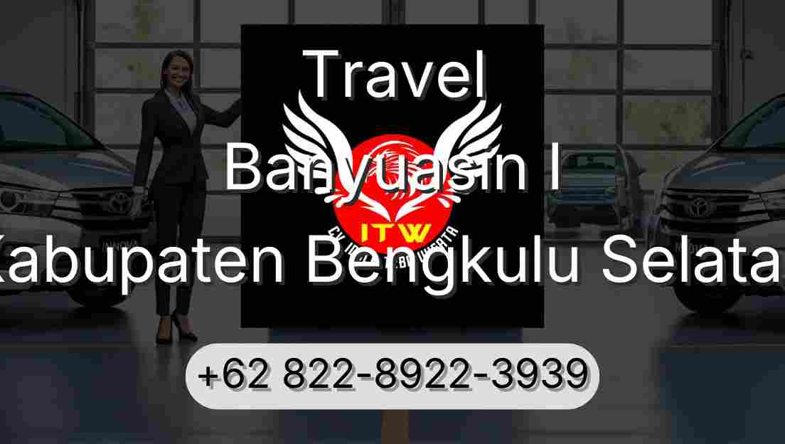 Travel Banyuasin I Kabupaten Bengkulu Selatan
