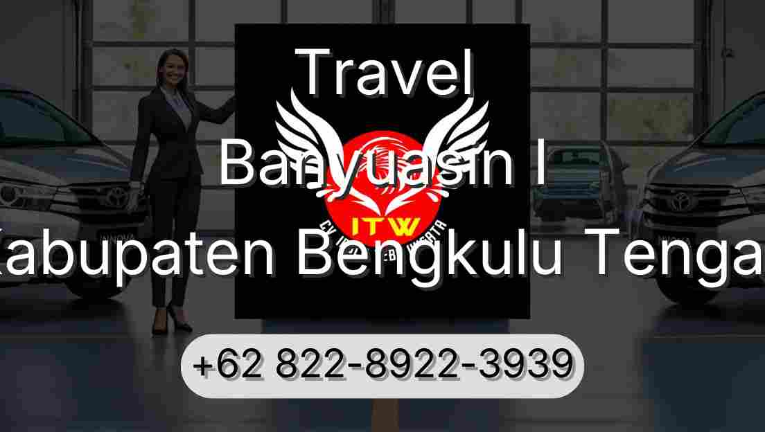Travel Banyuasin I Kabupaten Bengkulu Tengah