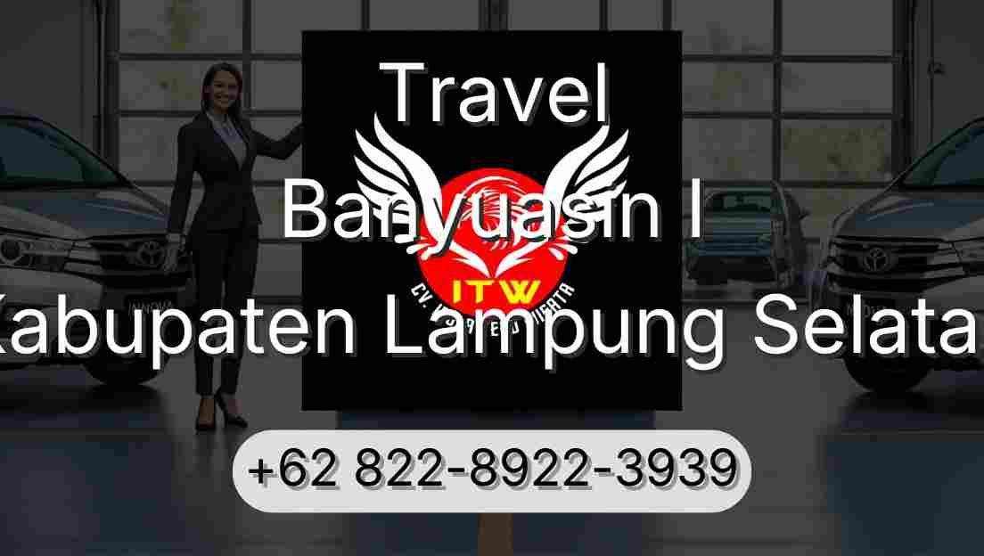 Travel Banyuasin I Kabupaten Lampung Selatan