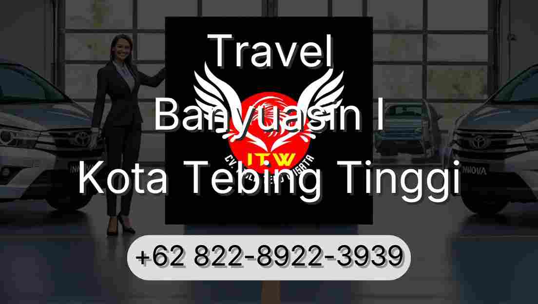 Travel Banyuasin I Kota Tebing Tinggi