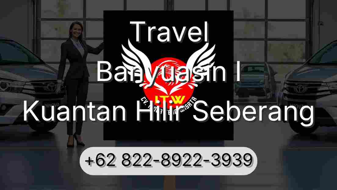 Travel Banyuasin I Kuantan Hilir Seberang