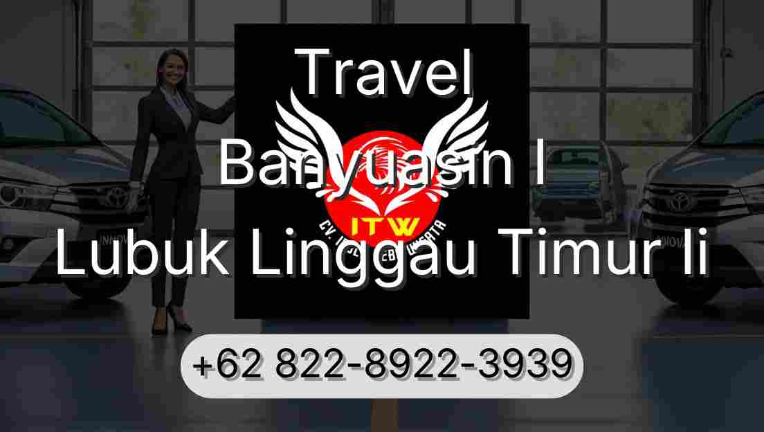 Travel Banyuasin I Lubuk Linggau Timur Ii
