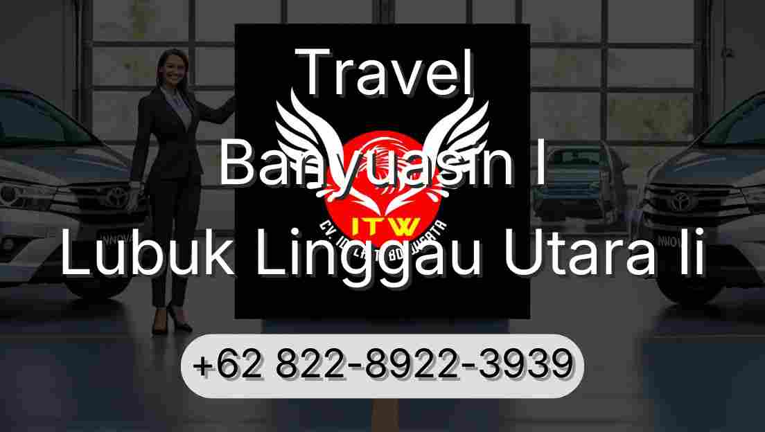 Travel Banyuasin I Lubuk Linggau Utara Ii