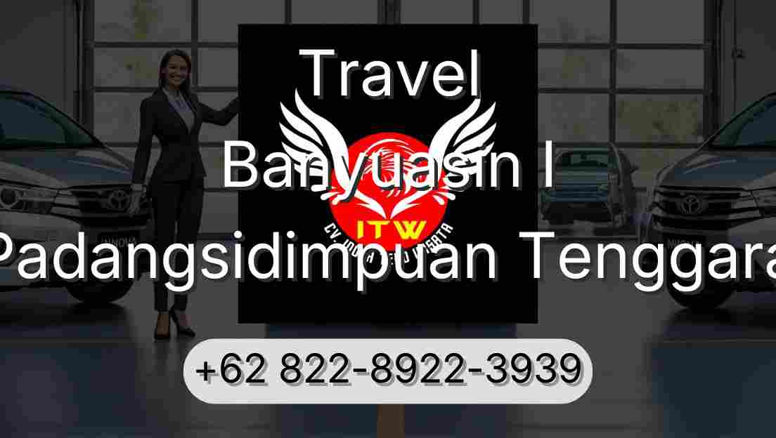 Travel Banyuasin I Padangsidimpuan Tenggara