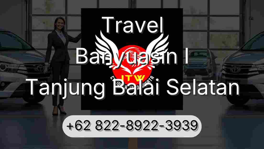 Travel Banyuasin I Tanjung Balai Selatan