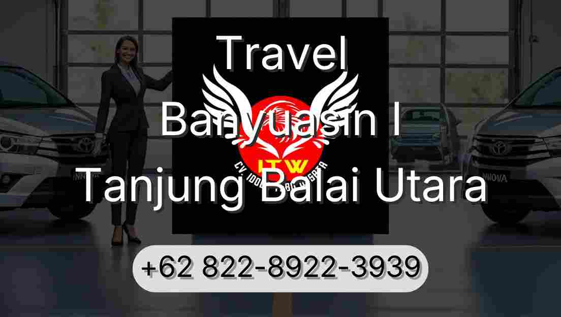 Travel Banyuasin I Tanjung Balai Utara