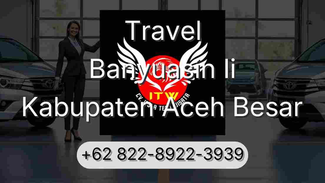 Travel Banyuasin Ii Kabupaten Aceh Besar