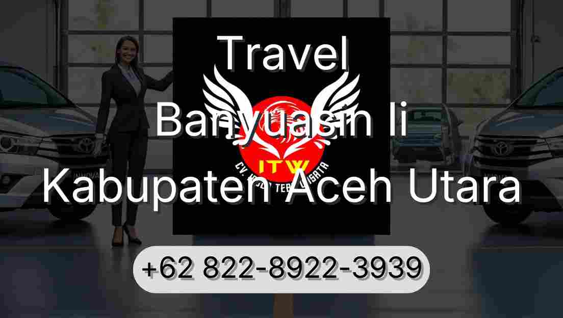 Travel Banyuasin Ii Kabupaten Aceh Utara