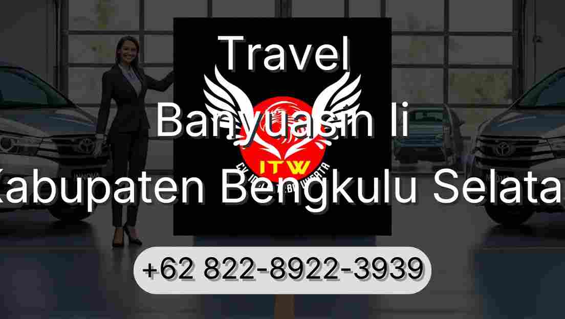 Travel Banyuasin Ii Kabupaten Bengkulu Selatan