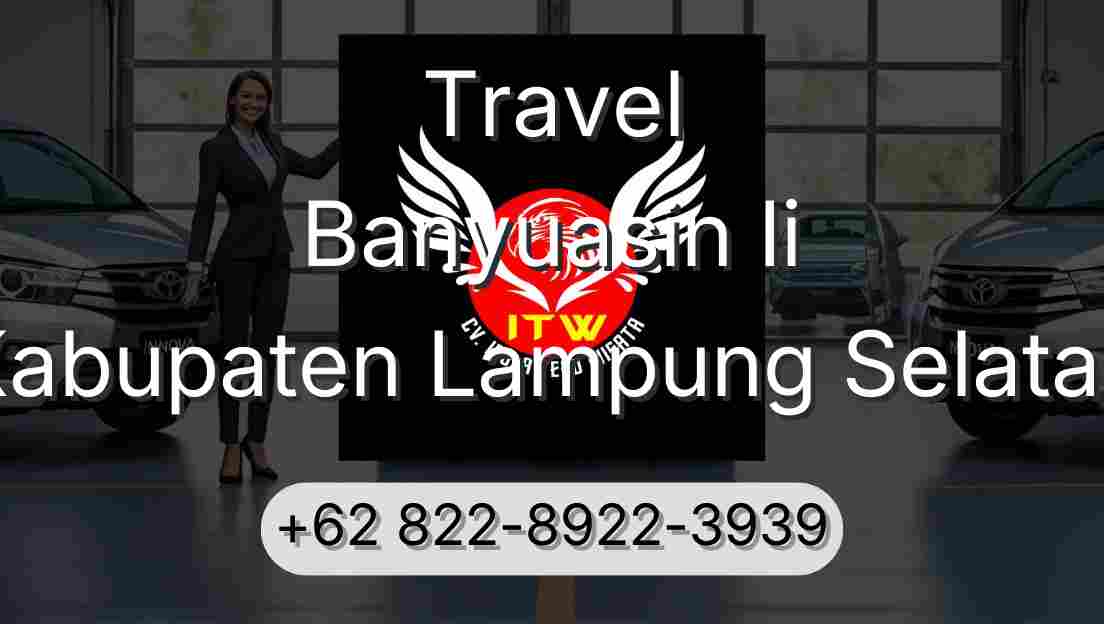 Travel Banyuasin Ii Kabupaten Lampung Selatan