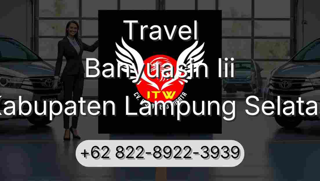 Travel Banyuasin Iii Kabupaten Lampung Selatan