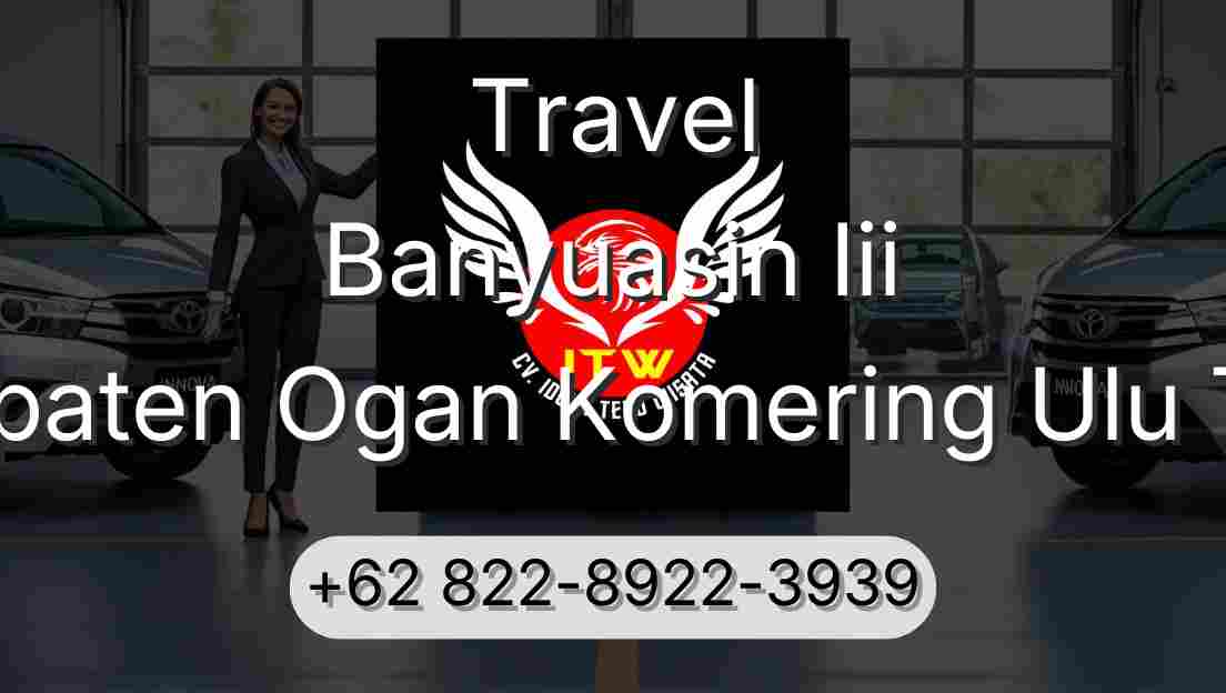 Travel Banyuasin Iii Kabupaten Ogan Komering Ulu Timur