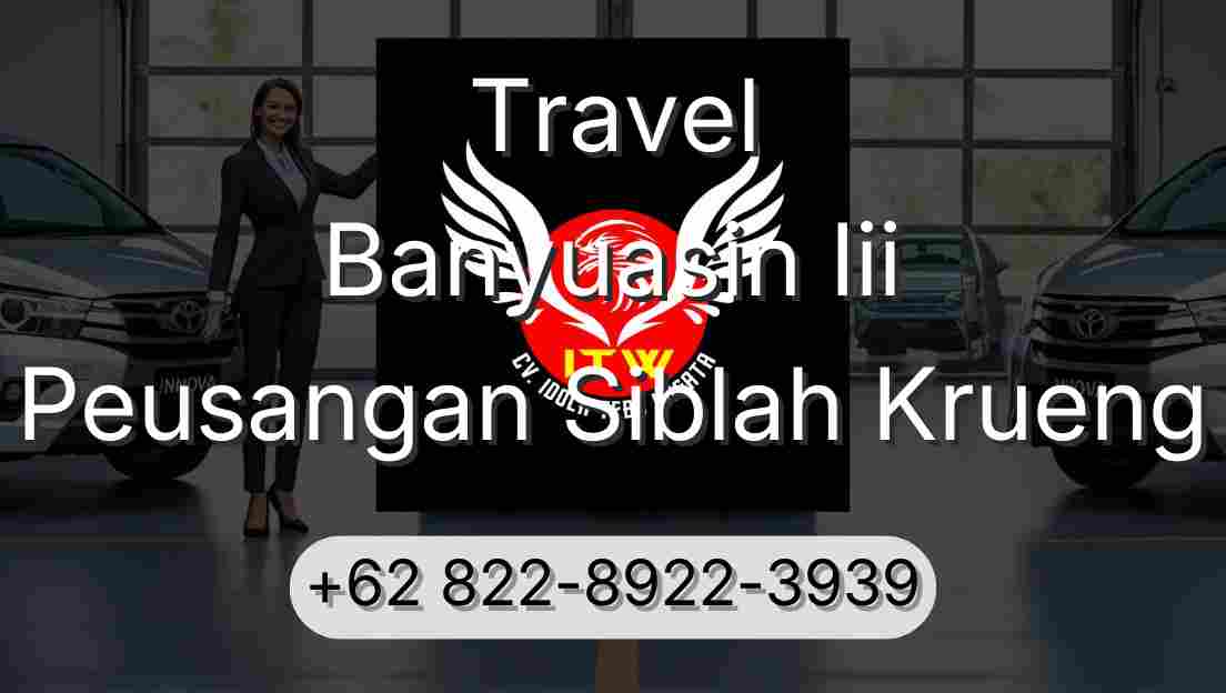 Travel Banyuasin Iii Peusangan Siblah Krueng