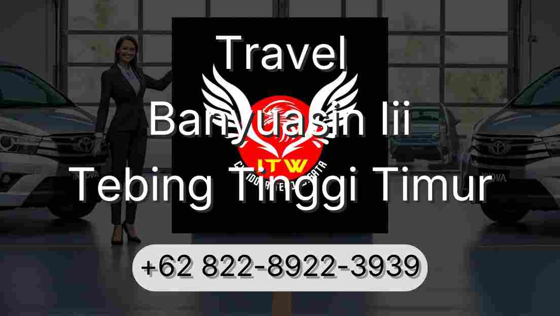 Travel Banyuasin Iii Tebing Tinggi Timur