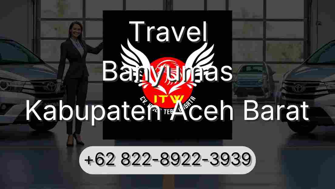 Travel Banyumas Kabupaten Aceh Barat