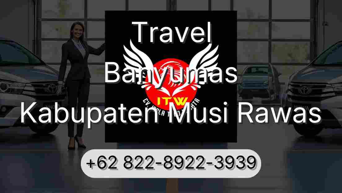 Travel Banyumas Kabupaten Musi Rawas