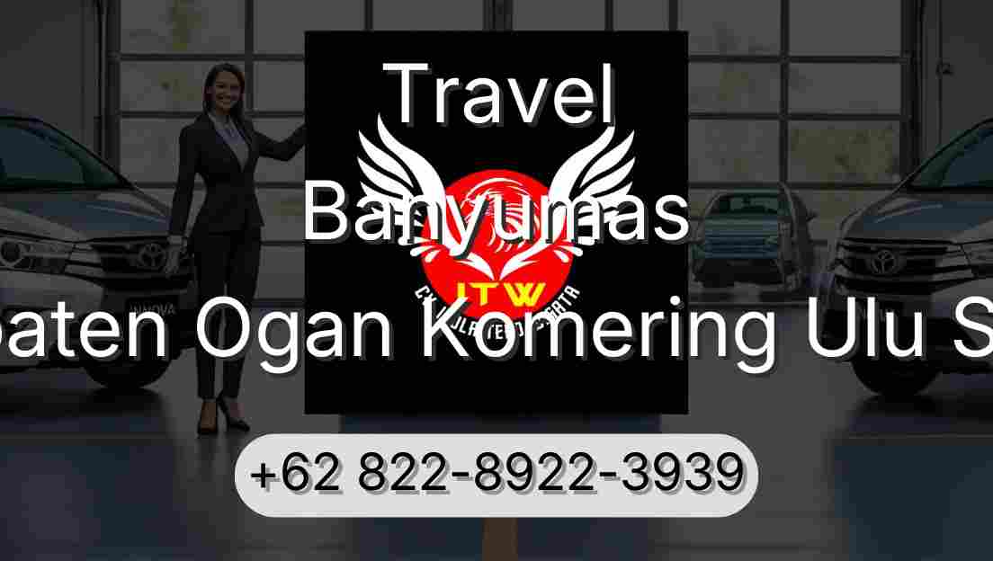 Travel Banyumas Kabupaten Ogan Komering Ulu Selatan