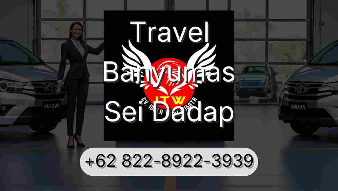 Travel Banyumas Sei Dadap