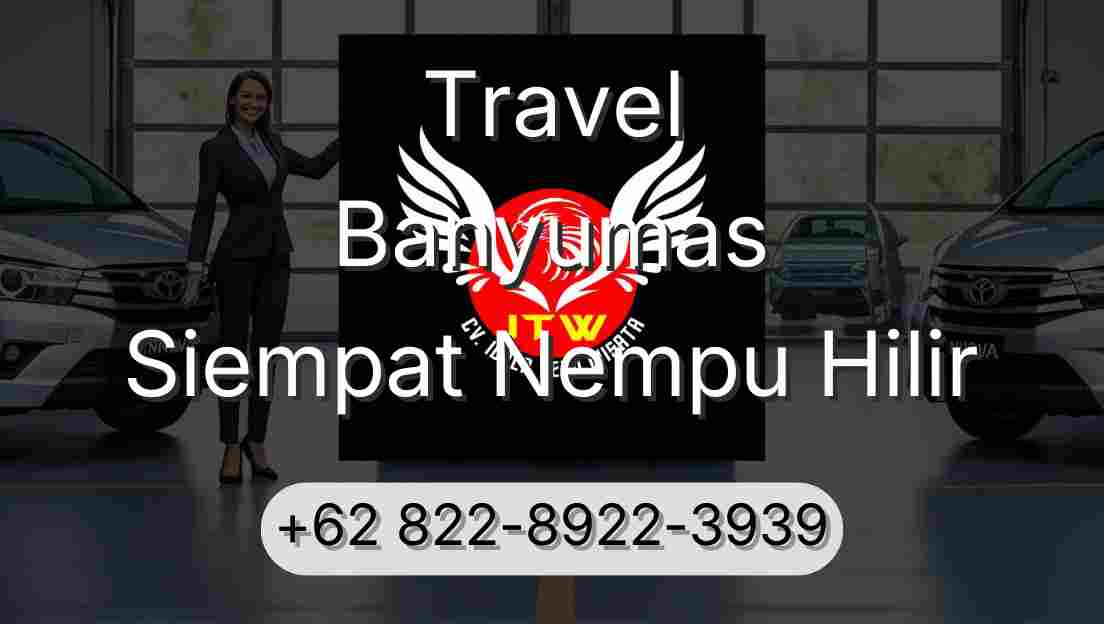 Travel Banyumas Siempat Nempu Hilir