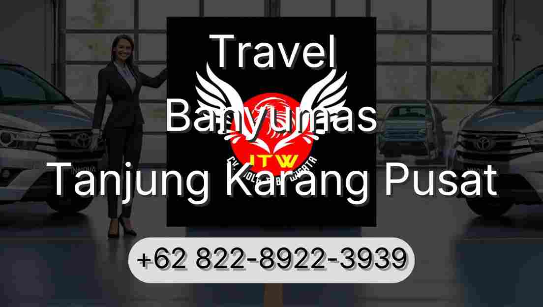 Travel Banyumas Tanjung Karang Pusat