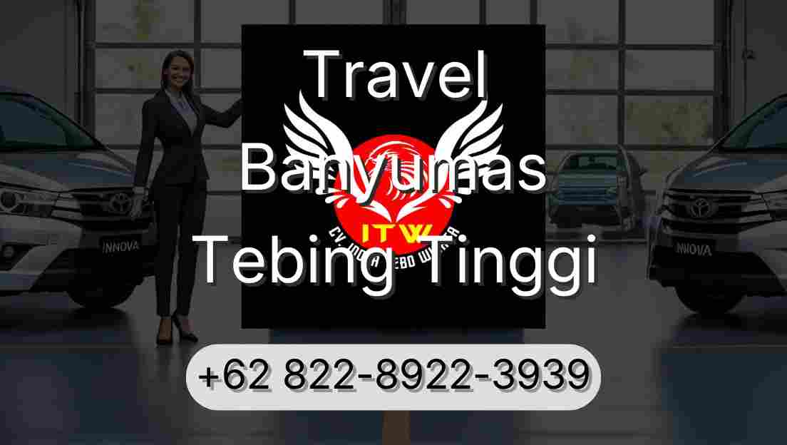 Travel Banyumas Tebing Tinggi