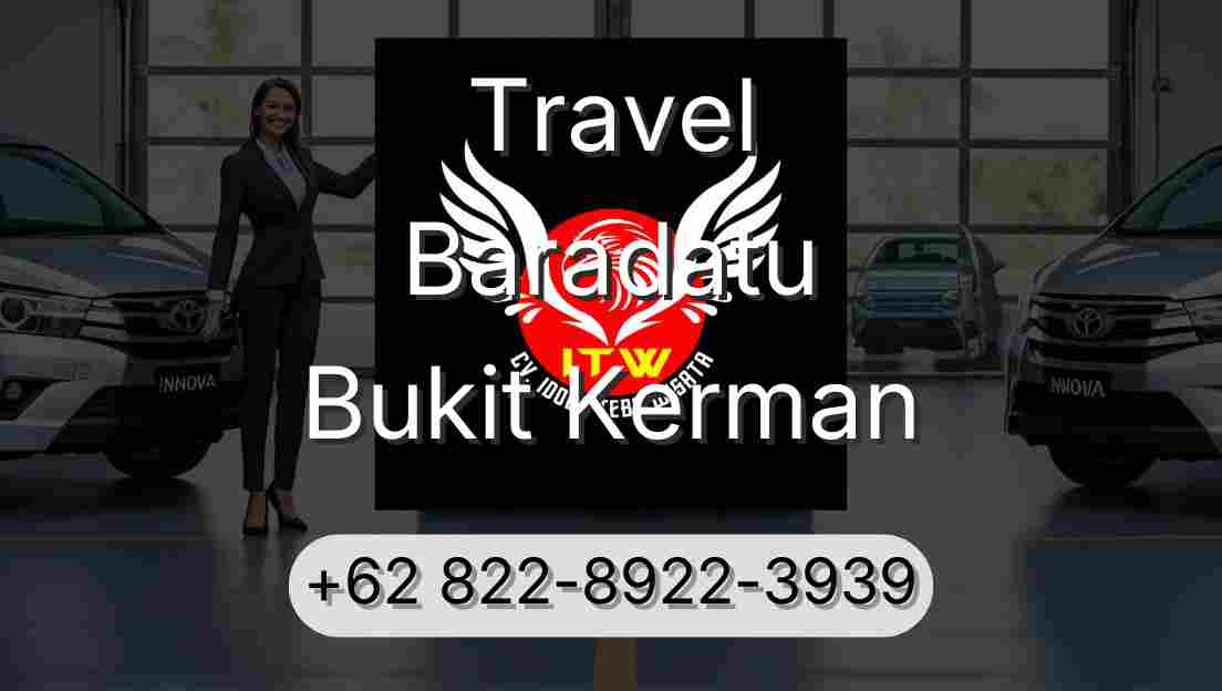 Travel Baradatu Bukit Kerman