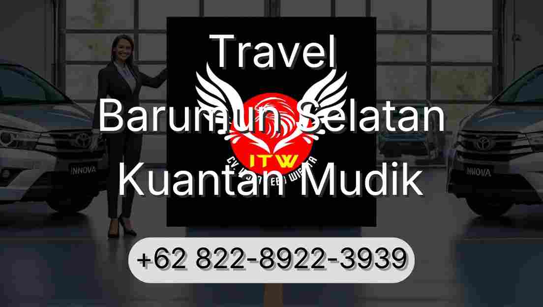 Travel Barumun Selatan Kuantan Mudik