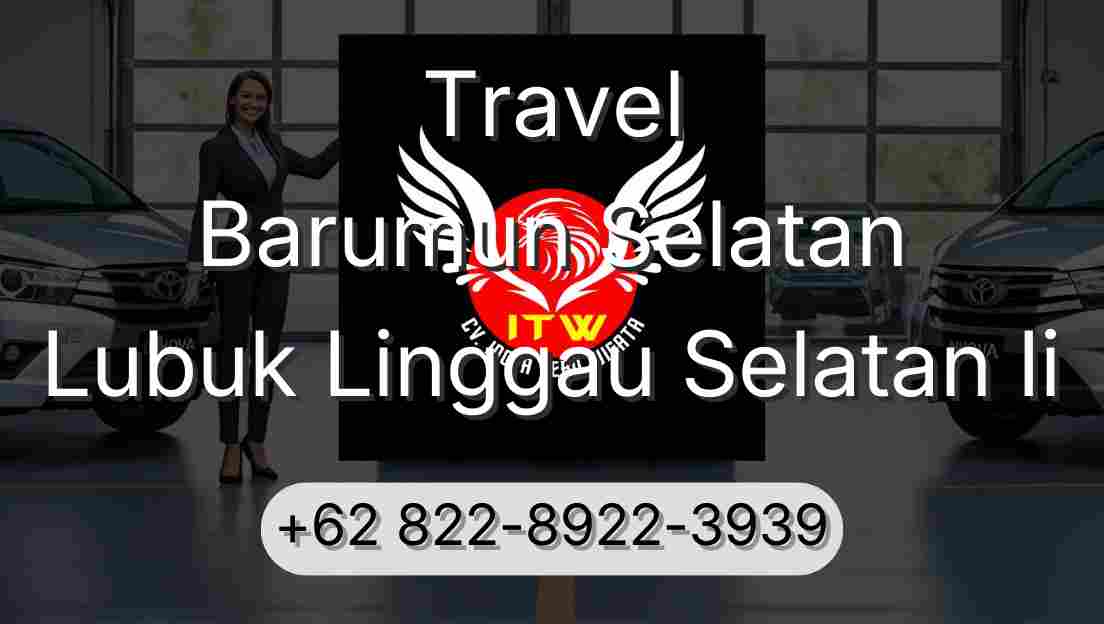 Travel Barumun Selatan Lubuk Linggau Selatan Ii