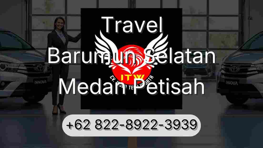 Travel Barumun Selatan Medan Petisah