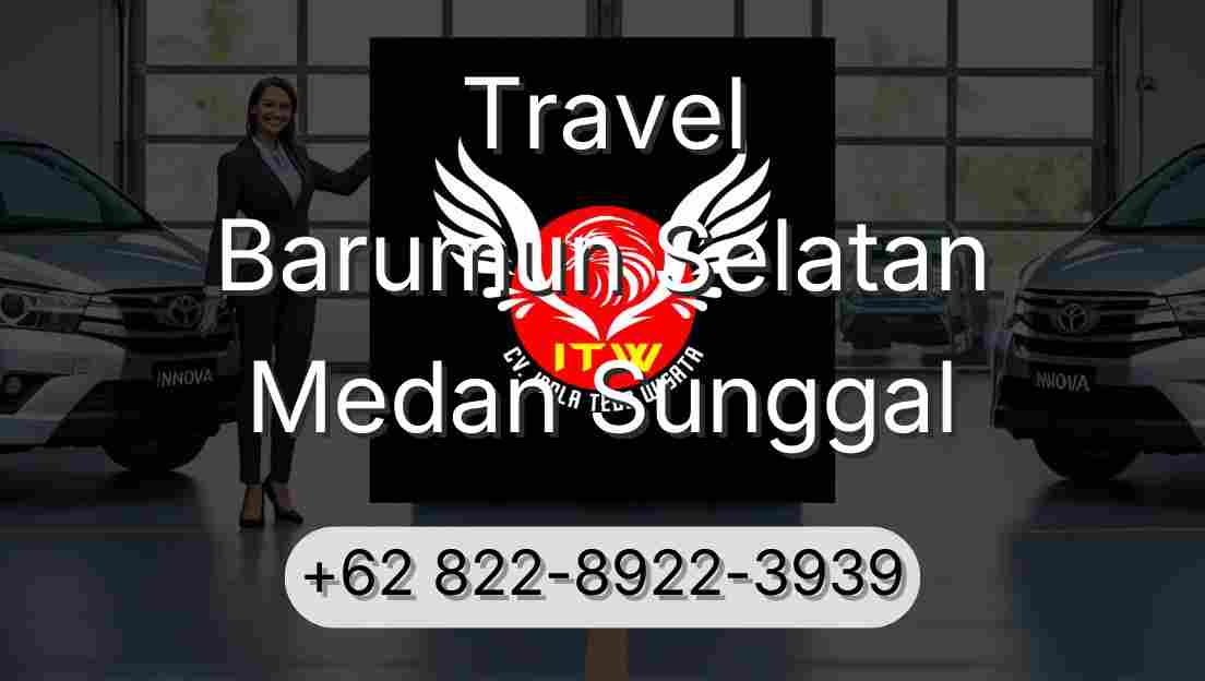 Travel Barumun Selatan Medan Sunggal