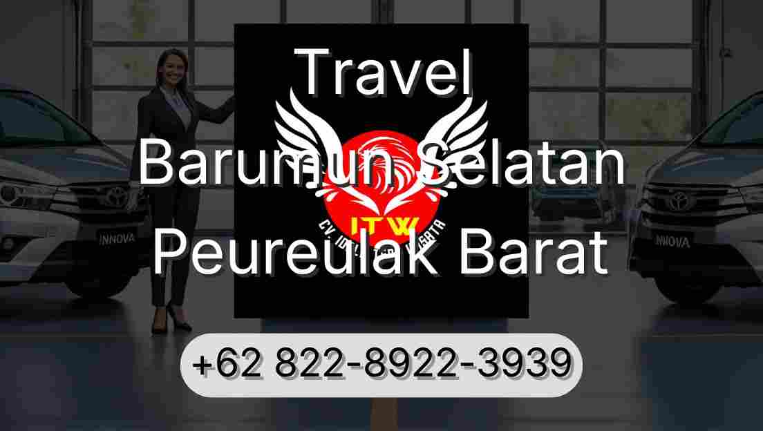 Travel Barumun Selatan Peureulak Barat