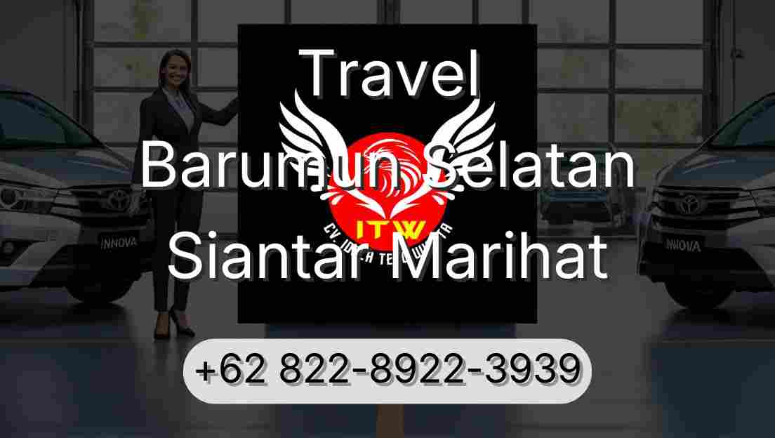 Travel Barumun Selatan Siantar Marihat