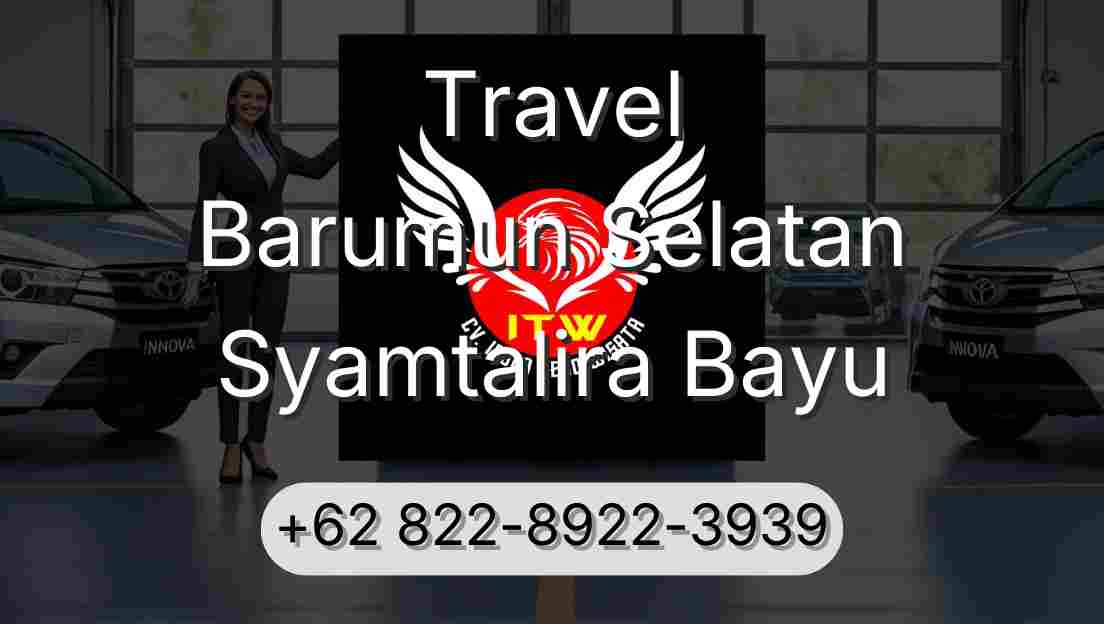 Travel Barumun Selatan Syamtalira Bayu