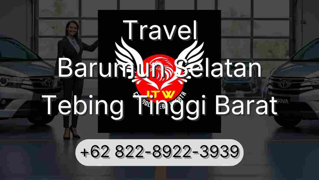 Travel Barumun Selatan Tebing Tinggi Barat