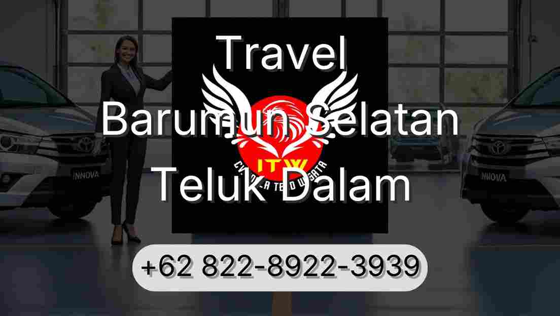 Travel Barumun Selatan Teluk Dalam