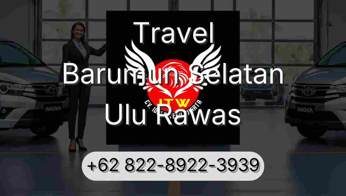 Travel Barumun Selatan Ulu Rawas