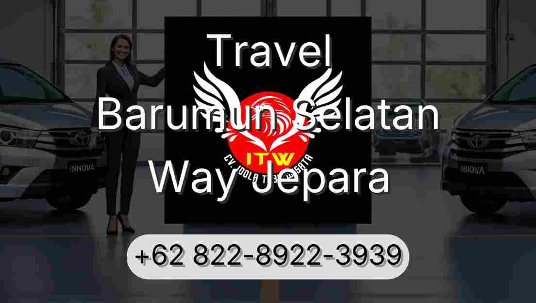 Travel Barumun Selatan Way Jepara