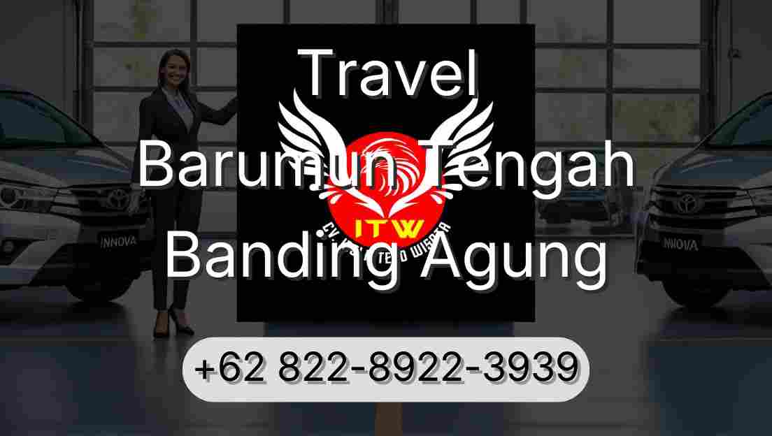 Travel Barumun Tengah Banding Agung