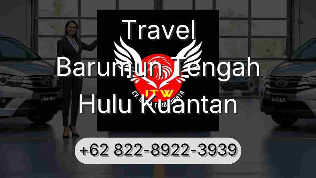Travel Barumun Tengah Hulu Kuantan