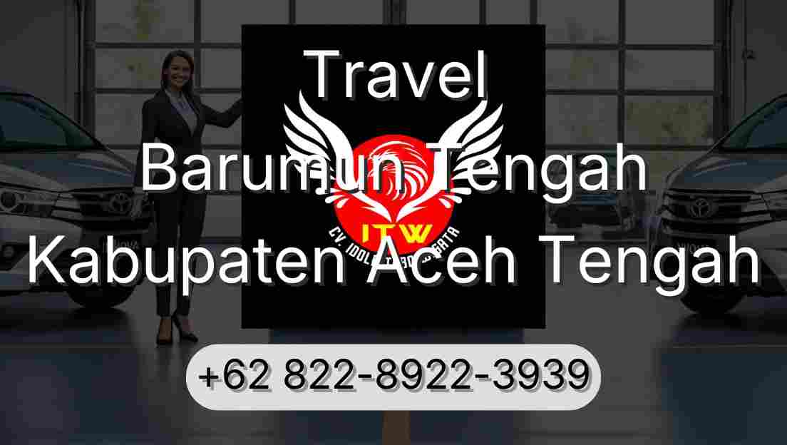 Travel Barumun Tengah Kabupaten Aceh Tengah