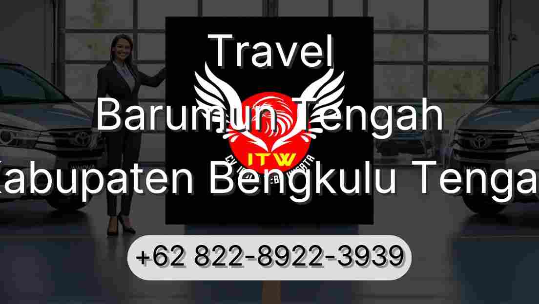 Travel Barumun Tengah Kabupaten Bengkulu Tengah