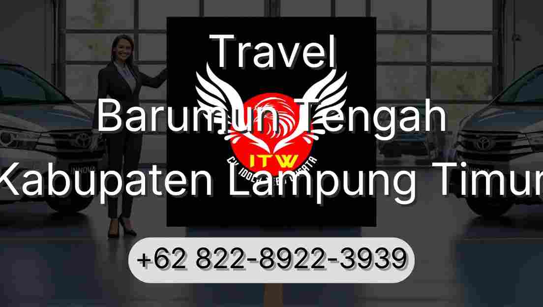Travel Barumun Tengah Kabupaten Lampung Timur
