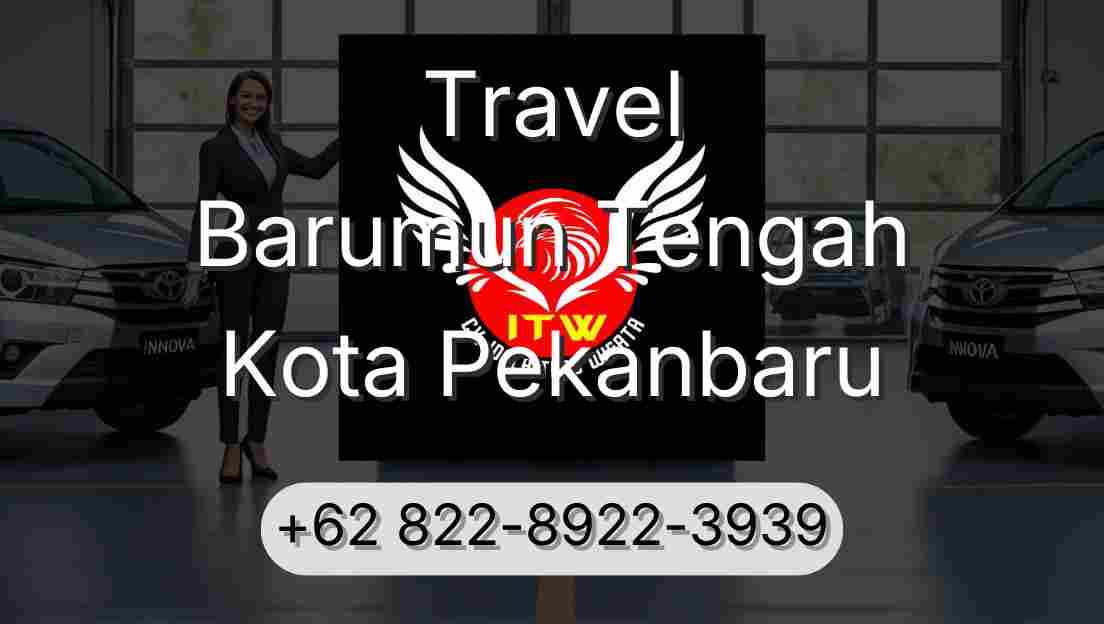 Travel Barumun Tengah Kota Pekanbaru