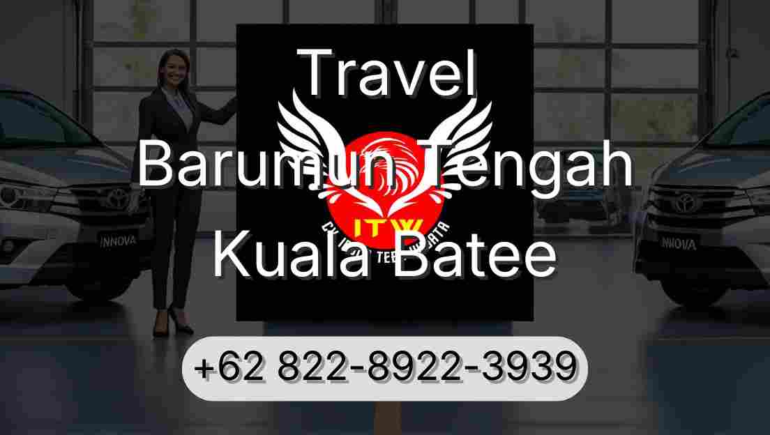 Travel Barumun Tengah Kuala Batee