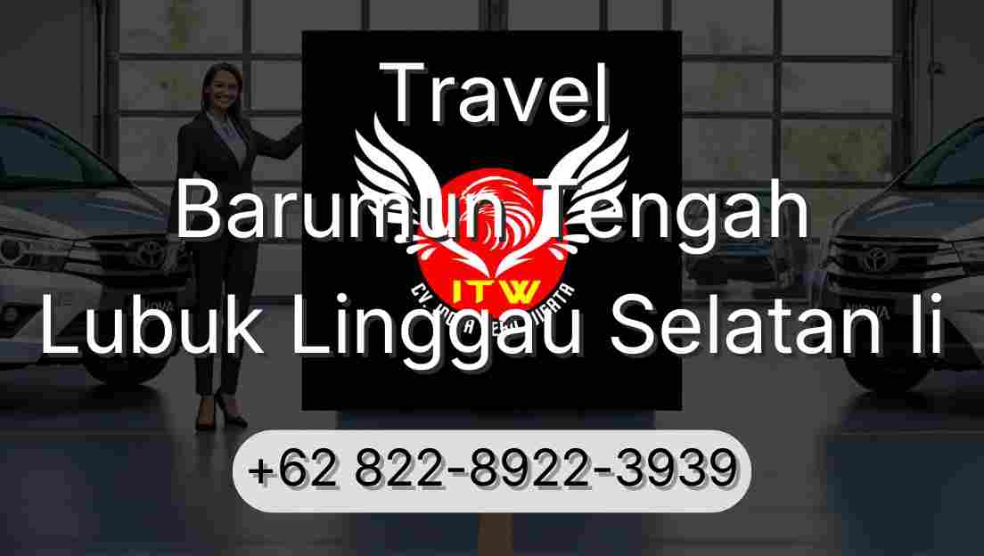 Travel Barumun Tengah Lubuk Linggau Selatan Ii