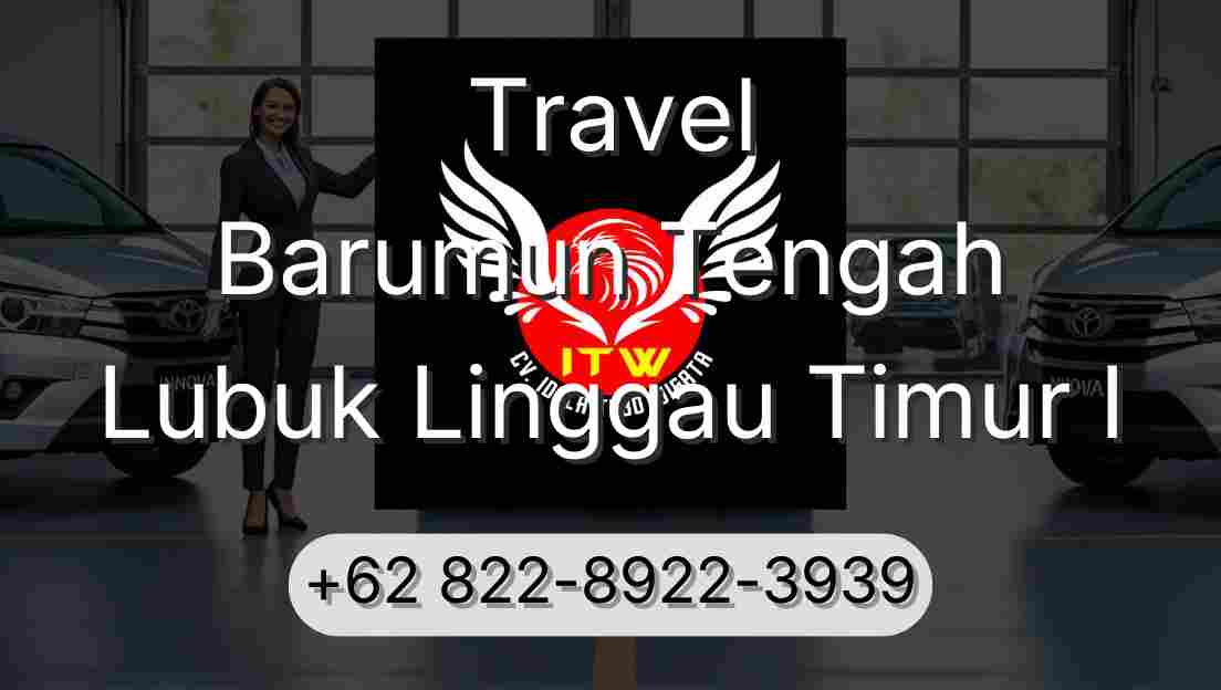 Travel Barumun Tengah Lubuk Linggau Timur I